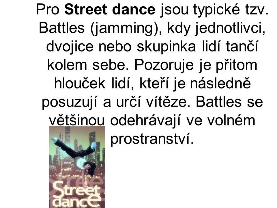 Pro Street dance jsou typické tzv