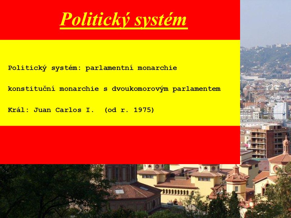 Politický systém Politický systém: parlamentní monarchie