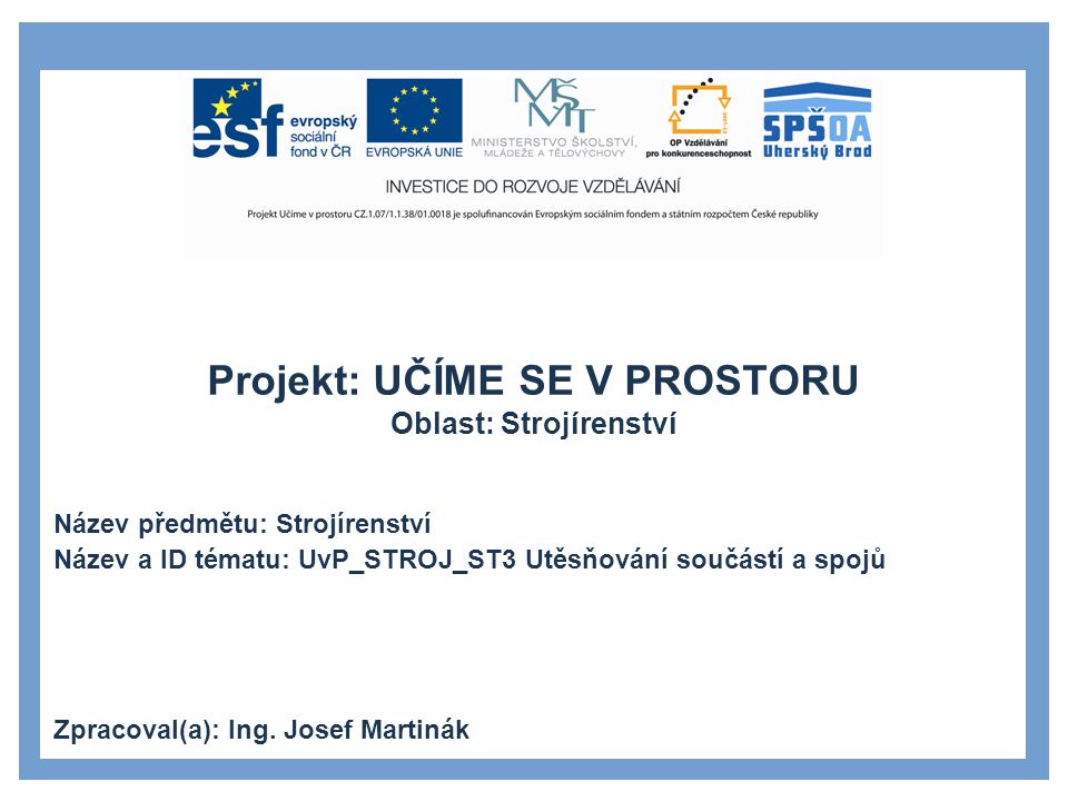 Projekt: UČÍME SE V PROSTORU Oblast: Strojírenství