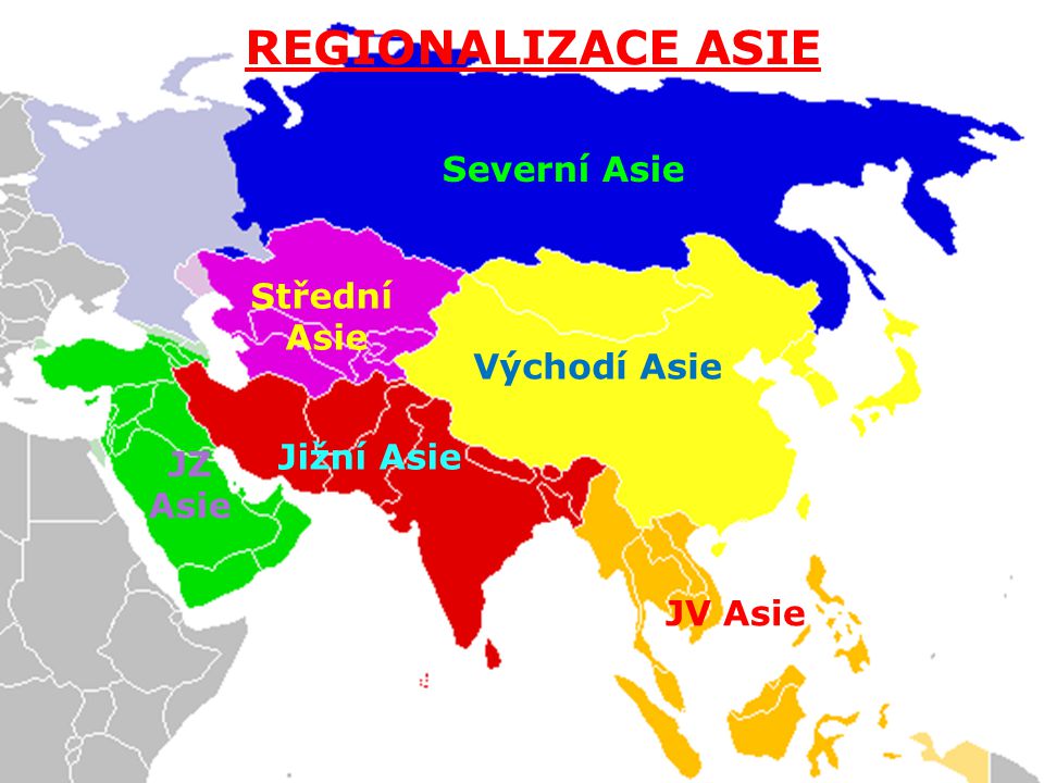 Regionalizace Asie REGIONALIZACE ASIE Severní Asie Střední Asie