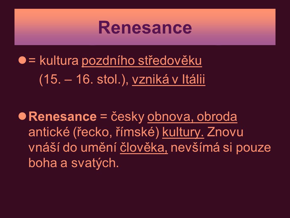 Renesance = kultura pozdního středověku