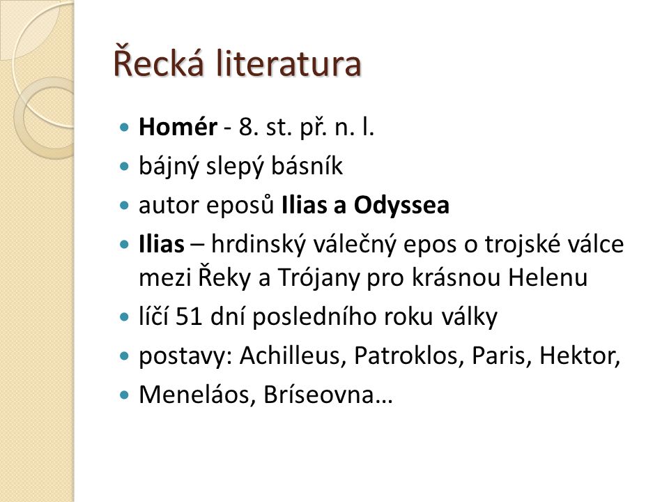Řecká literatura Homér - 8. st. př. n. l. bájný slepý básník