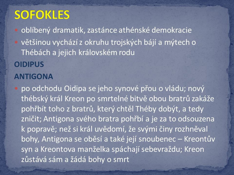 SOFOKLES oblíbený dramatik, zastánce athénské demokracie