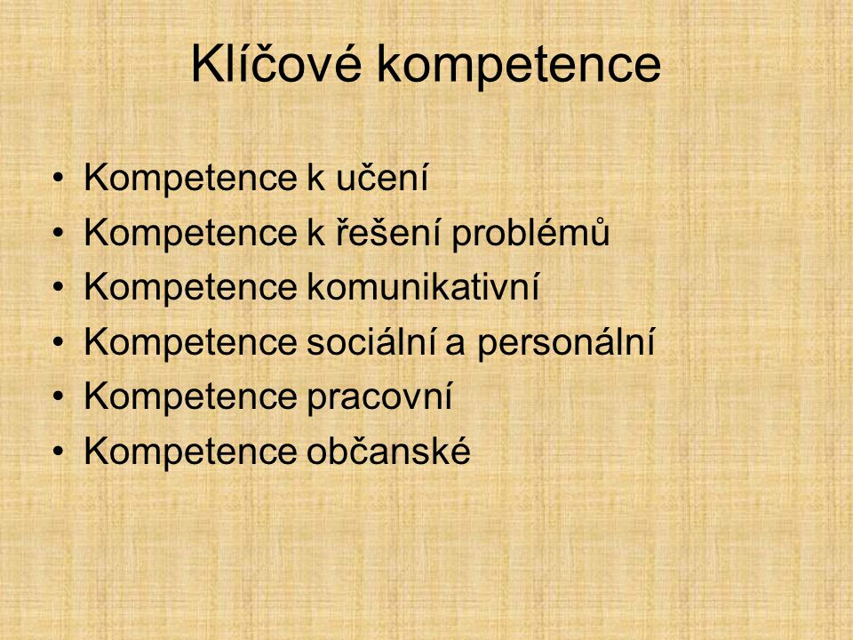 Klíčové kompetence Kompetence k učení Kompetence k řešení problémů