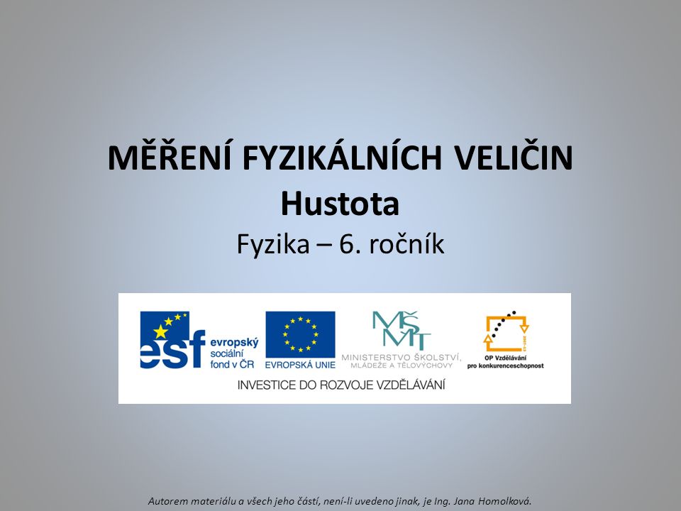 MĚŘENÍ FYZIKÁLNÍCH VELIČIN Hustota Fyzika – 6. ročník