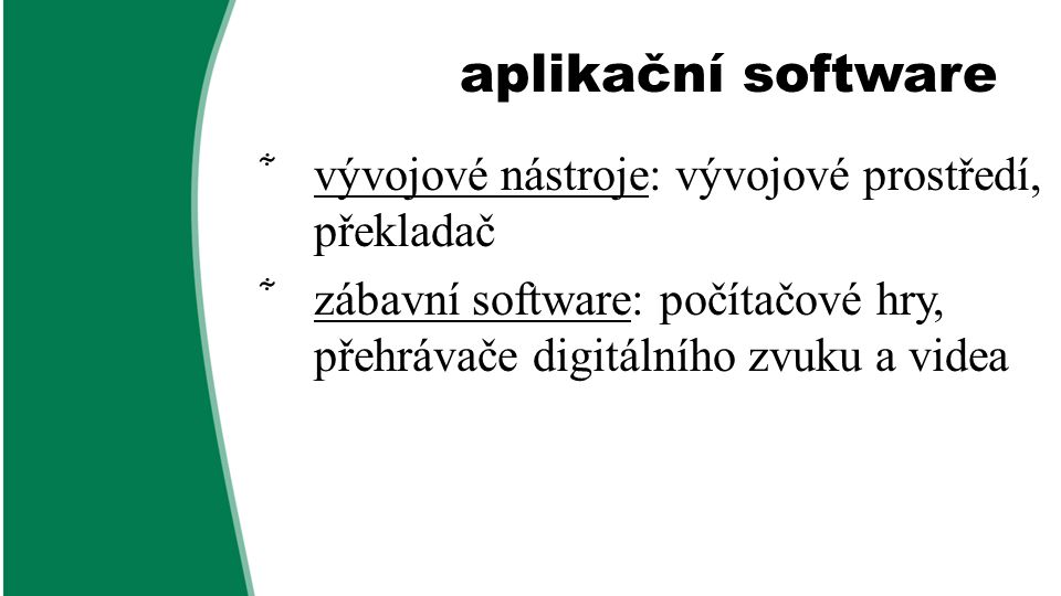 aplikační software vývojové nástroje: vývojové prostředí, překladač
