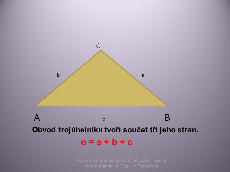 Obvod trojúhelníku tvoří součet tří jeho stran.