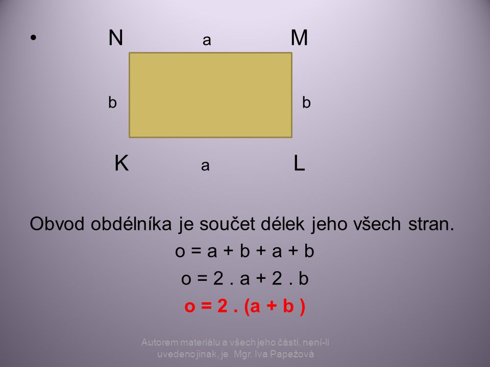 N a M b b K a L Obvod obdélníka je součet délek jeho všech stran.