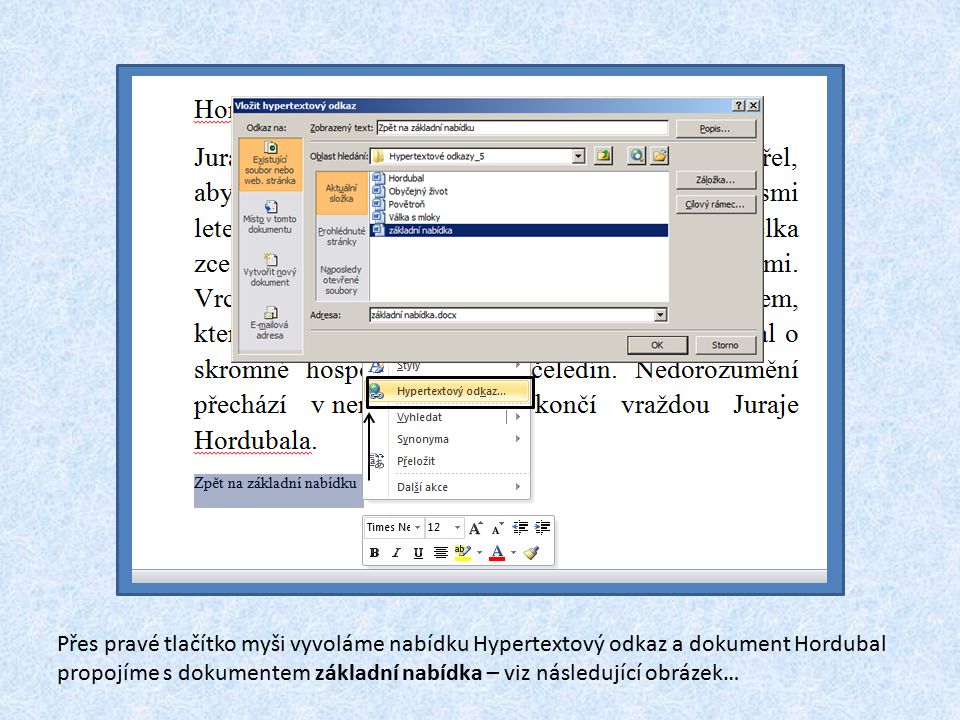 Přes pravé tlačítko myši vyvoláme nabídku Hypertextový odkaz a dokument Hordubal propojíme s dokumentem základní nabídka – viz následující obrázek…
