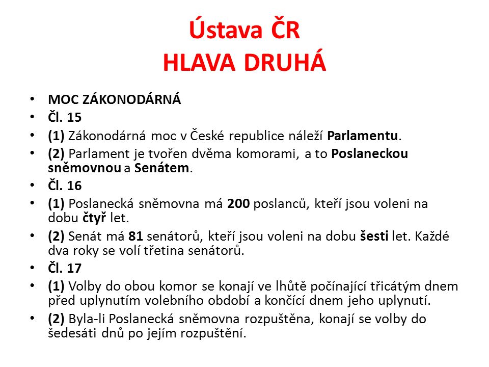 Ústava ČR HLAVA DRUHÁ MOC ZÁKONODÁRNÁ Čl. 15