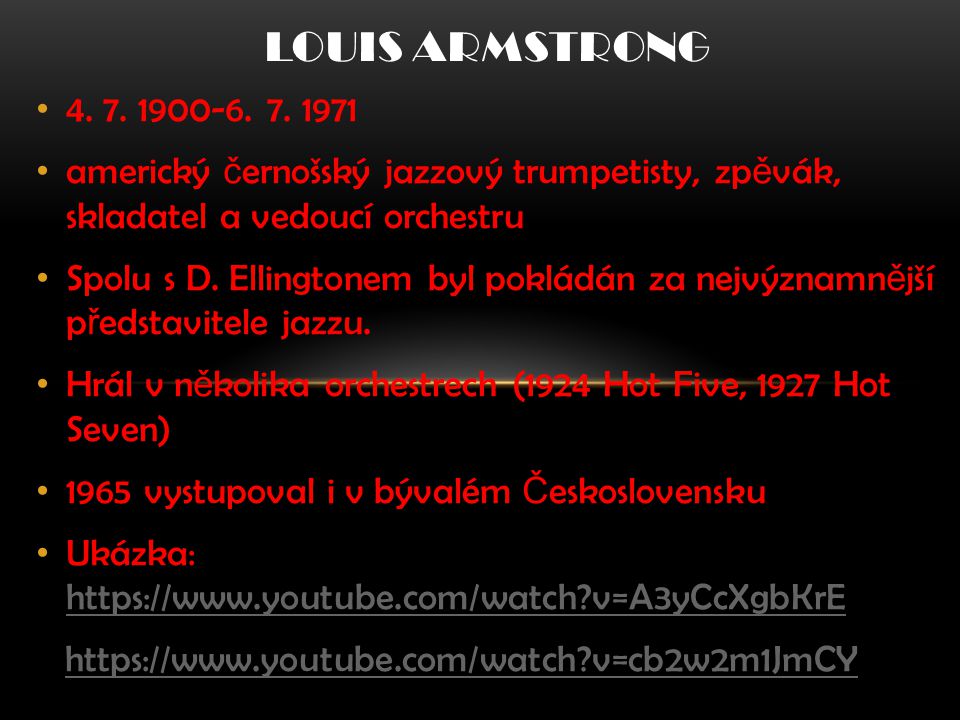 Louis Armstrong americký černošský jazzový trumpetisty, zpěvák, skladatel a vedoucí orchestru.