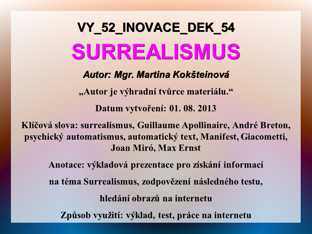SURREALISMUS VY_52_INOVACE_DEK_54 Autor: Mgr. Martina Kokšteinová