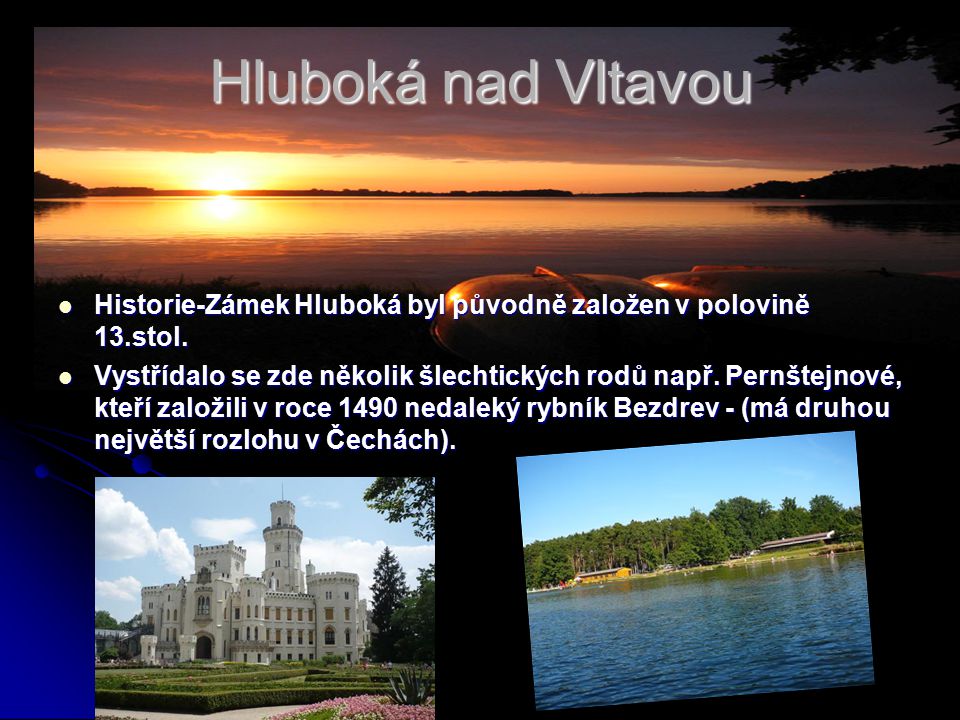 Hluboká nad Vltavou Historie-Zámek Hluboká byl původně založen v polovině 13.stol.