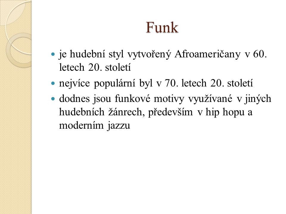 Funk je hudební styl vytvořený Afroameričany v 60. letech 20. století