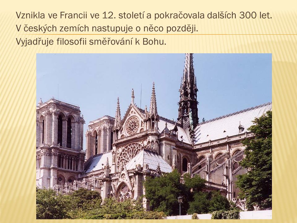 Vznikla ve Francii ve 12. století a pokračovala dalších 300 let