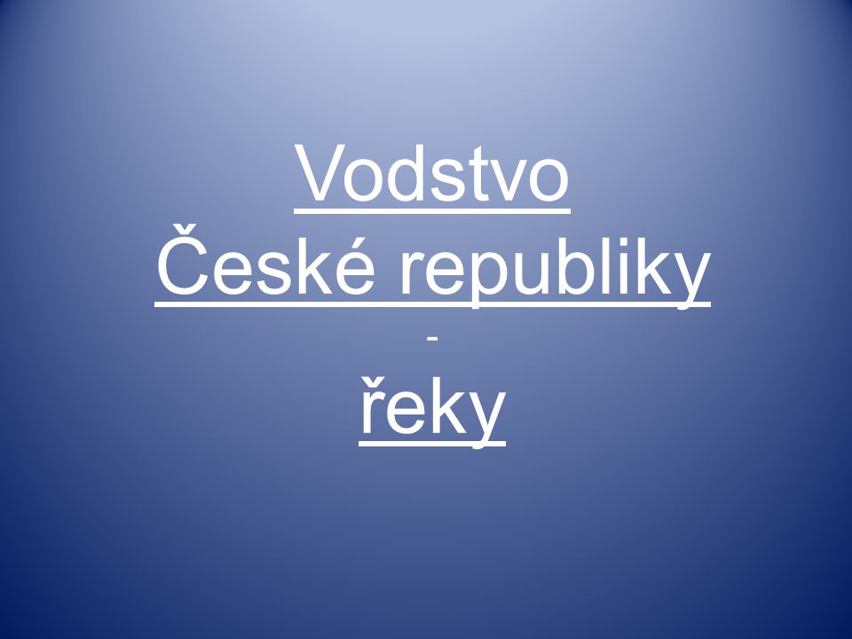 Vodstvo České republiky - řeky