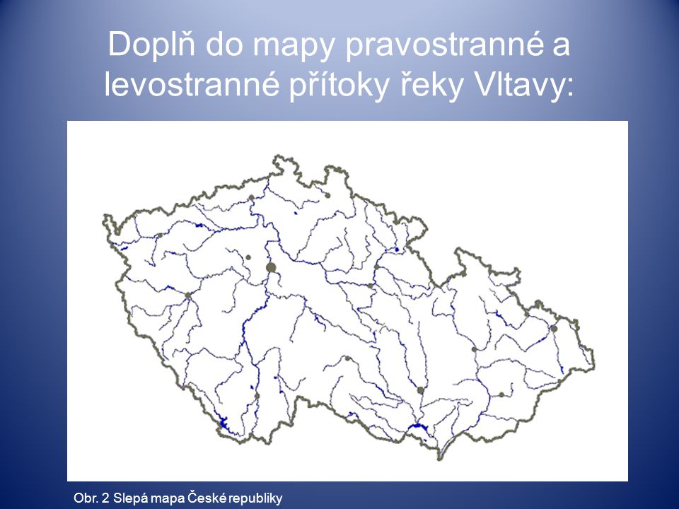 Doplň do mapy pravostranné a levostranné přítoky řeky Vltavy: