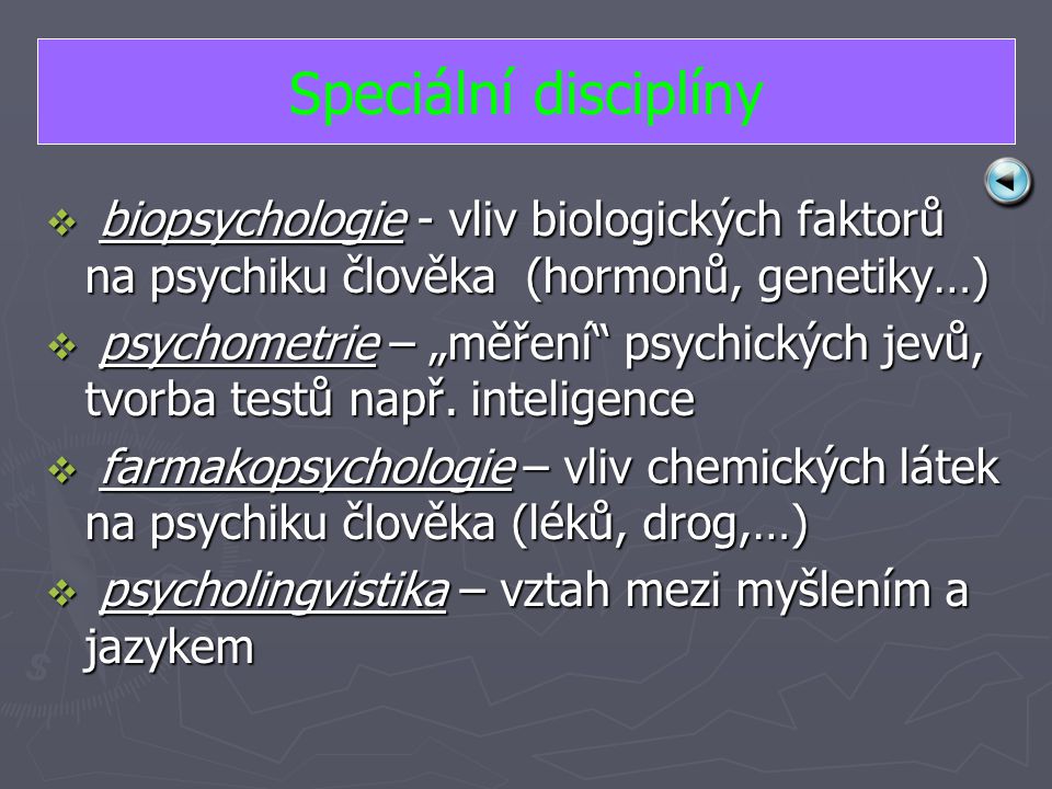 Speciální disciplíny biopsychologie - vliv biologických faktorů na psychiku člověka (hormonů, genetiky…)