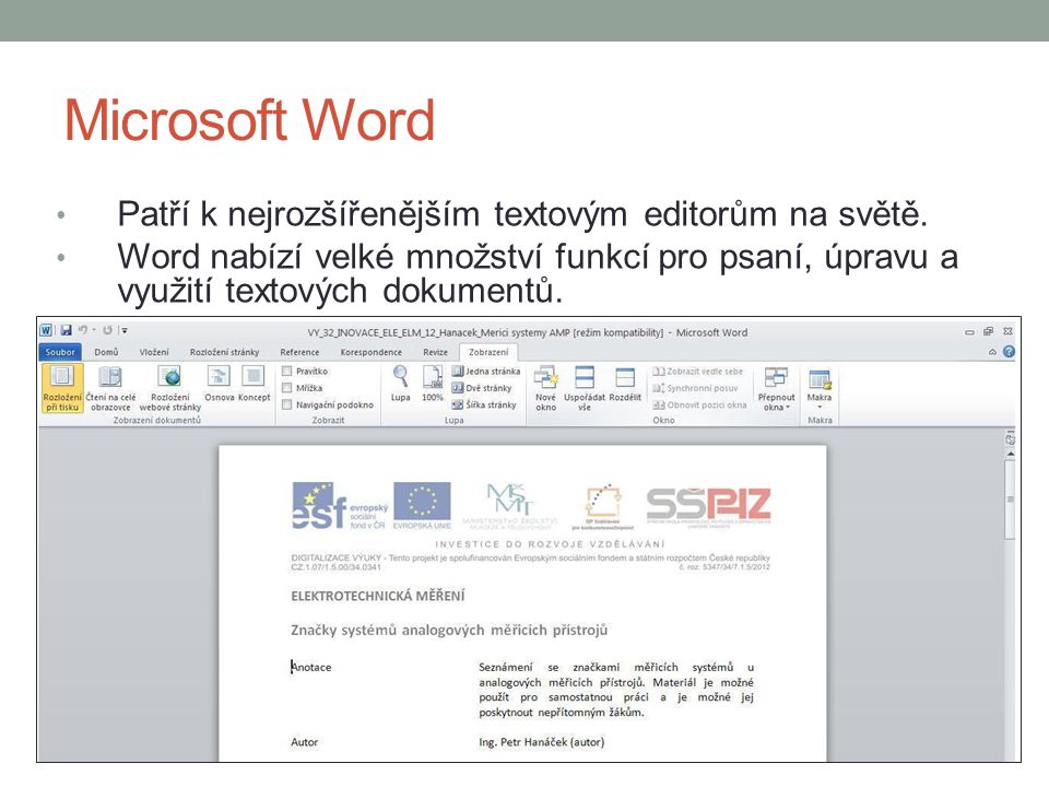 Microsoft Word Patří k nejrozšířenějším textovým editorům na světě.