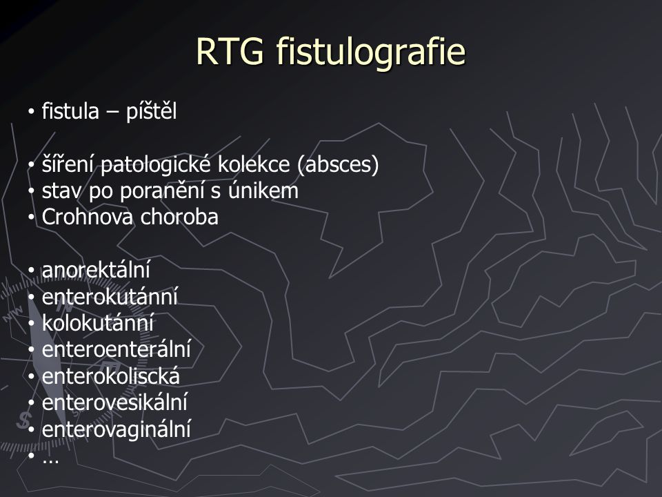 RTG fistulografie fistula – píštěl šíření patologické kolekce (absces)
