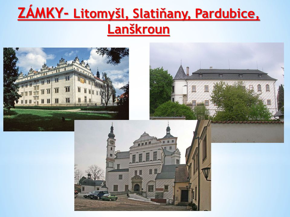 ZÁMKY- Litomyšl, Slatiňany, Pardubice, Lanškroun