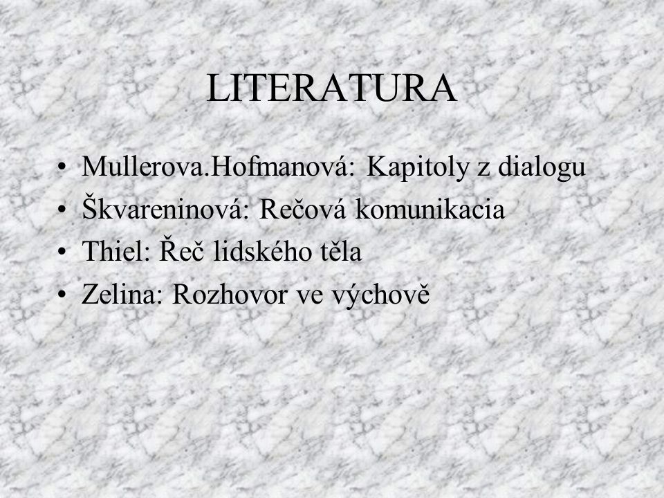 LITERATURA Mullerova.Hofmanová: Kapitoly z dialogu