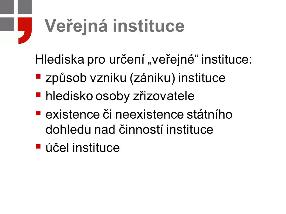 Veřejná instituce Hlediska pro určení „veřejné instituce: