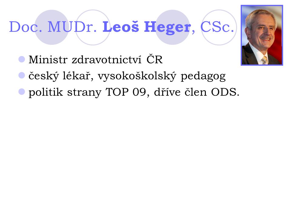 Doc. MUDr. Leoš Heger, CSc. Ministr zdravotnictví ČR