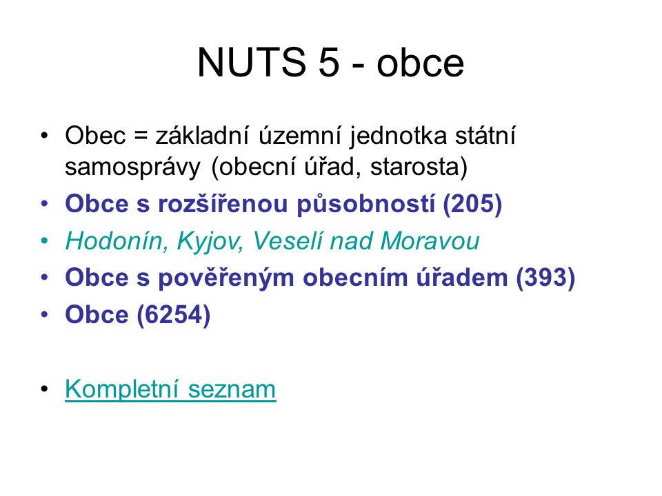 NUTS 5 - obce Obec = základní územní jednotka státní samosprávy (obecní úřad, starosta) Obce s rozšířenou působností (205)