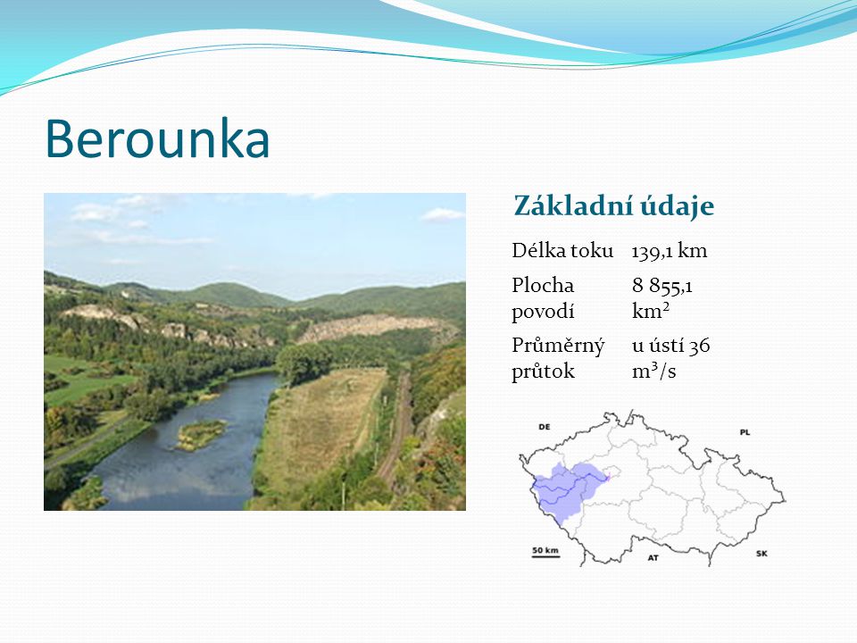 Berounka Základní údaje Délka toku 139,1 km Plocha povodí 8 855,1 km²
