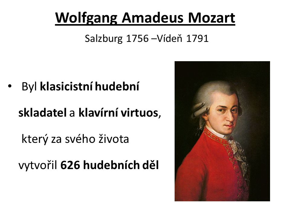 Wolfgang Amadeus Mozart Salzburg 1756 –Vídeň 1791