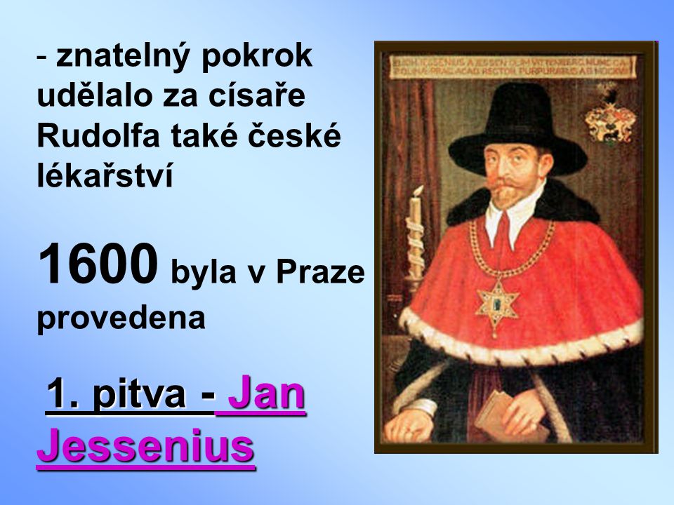 znatelný pokrok udělalo za císaře Rudolfa také české lékařství