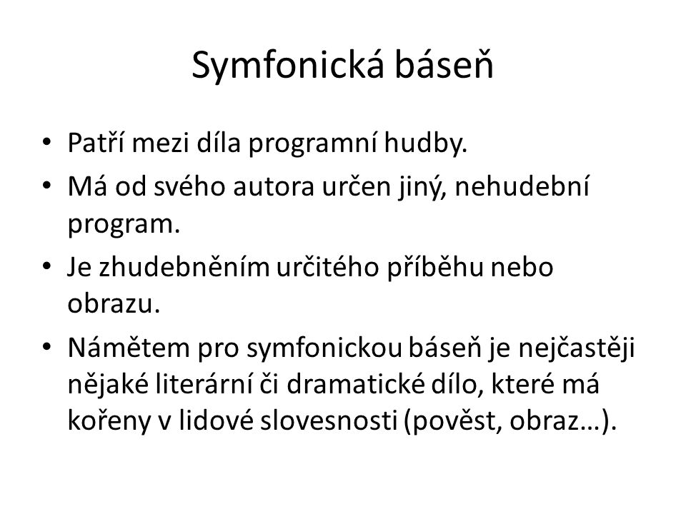 Symfonická báseň Patří mezi díla programní hudby.