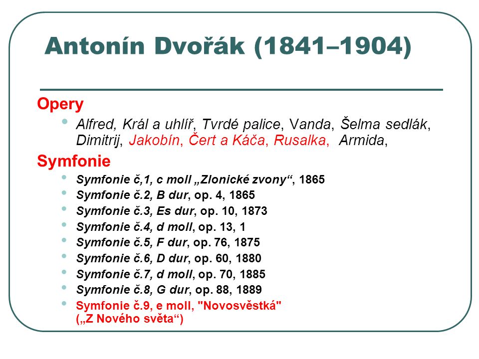 Antonín Dvořák (1841–1904) Opery Symfonie