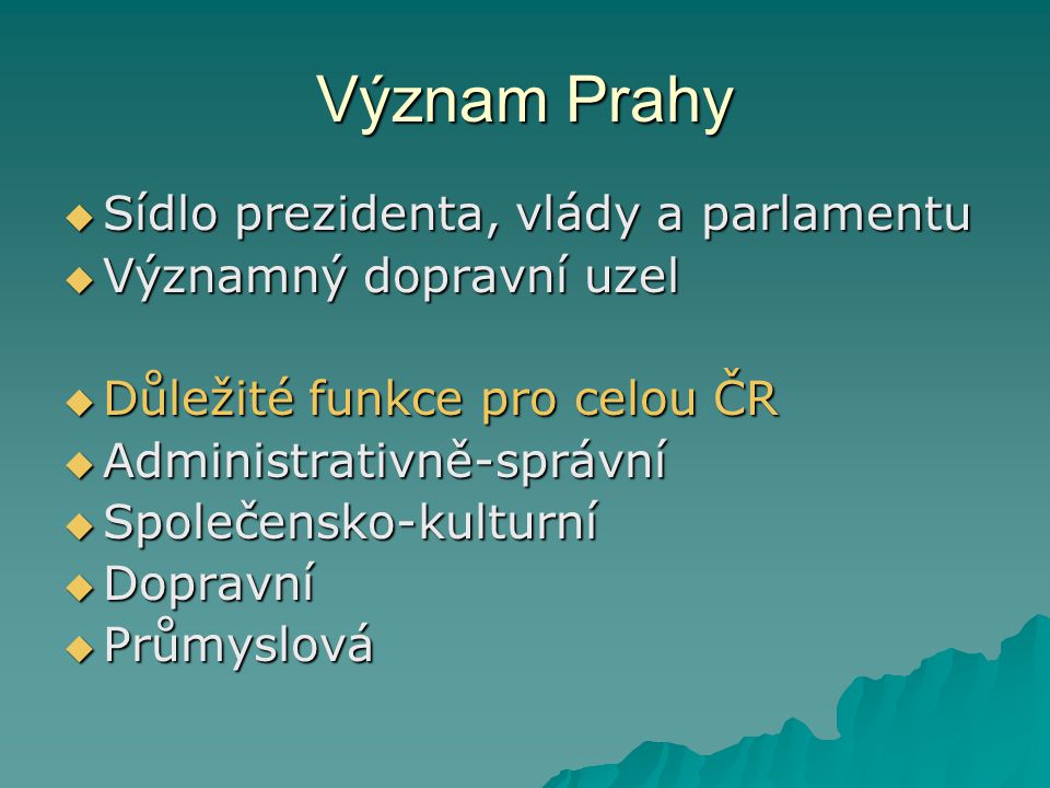 Význam Prahy Sídlo prezidenta, vlády a parlamentu