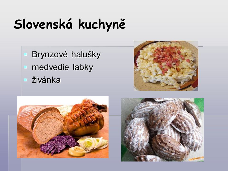 Slovenská kuchyně Brynzové halušky medvedie labky živánka
