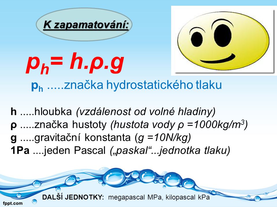 ph= h.ρ.g ph .....značka hydrostatického tlaku K zapamatování: