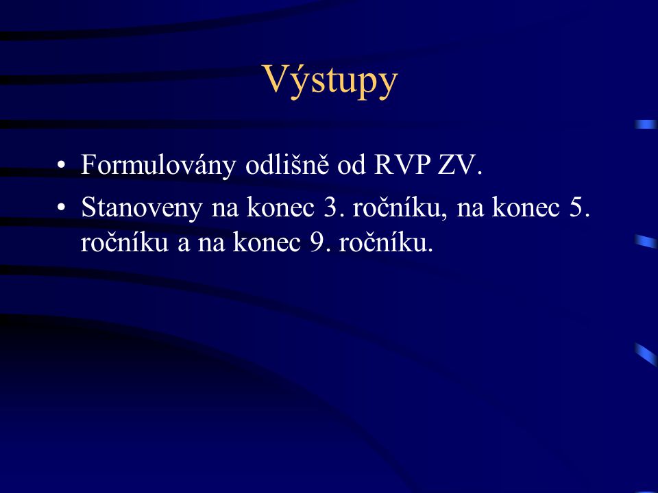 Výstupy Formulovány odlišně od RVP ZV.