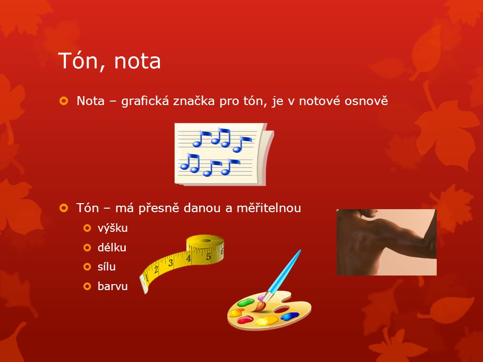 Tón, nota Nota – grafická značka pro tón, je v notové osnově