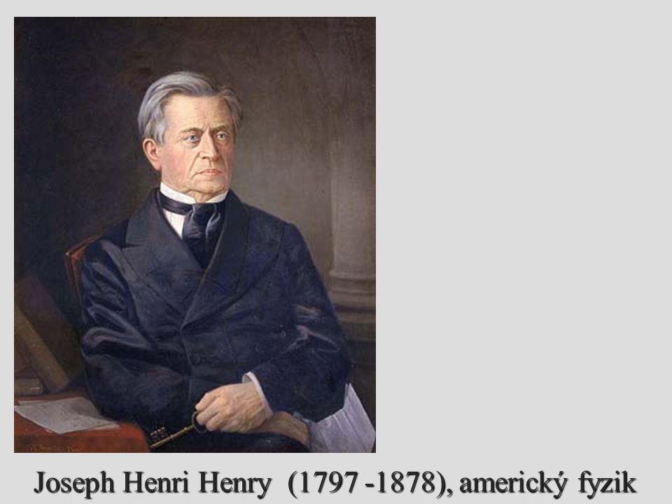 Joseph Henri Henry ( ), americký fyzik