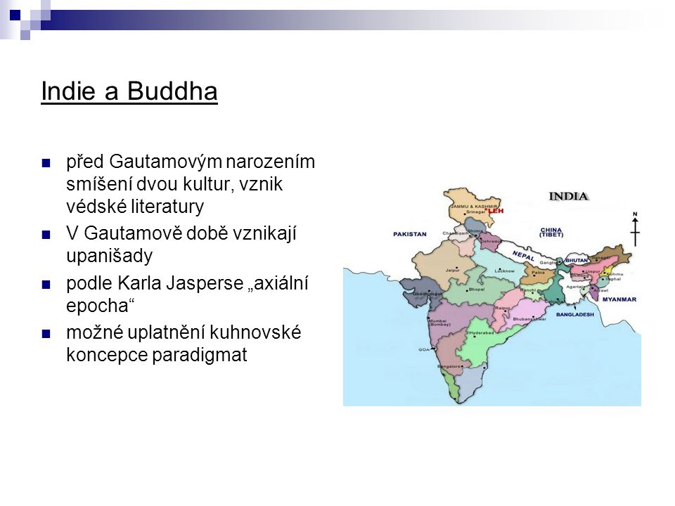 Indie a Buddha před Gautamovým narozením smíšení dvou kultur, vznik védské literatury. V Gautamově době vznikají upanišady.