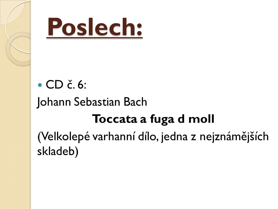 Poslech: CD č. 6: Johann Sebastian Bach Toccata a fuga d moll