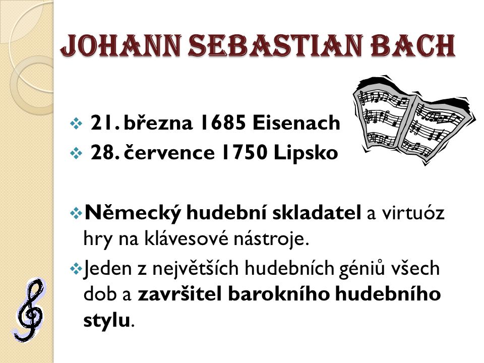 Johann Sebastian Bach 21. března 1685 Eisenach