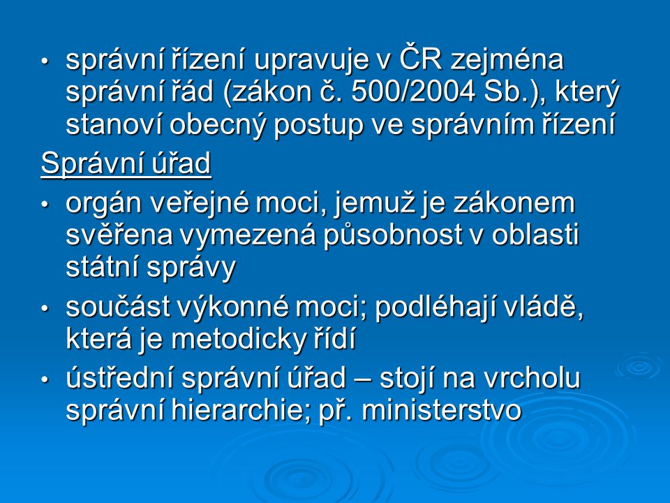 správní řízení upravuje v ČR zejména správní řád (zákon č. 500/2004 Sb
