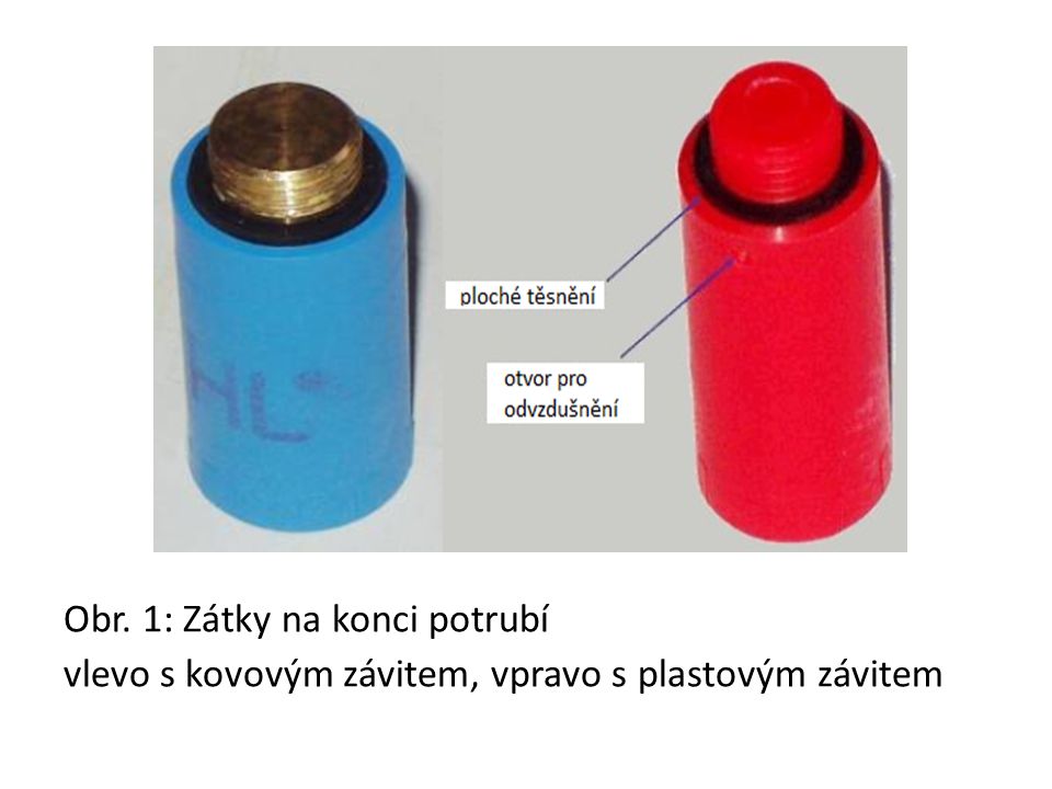 Obr. 1: Zátky na konci potrubí vlevo s kovovým závitem, vpravo s plastovým závitem