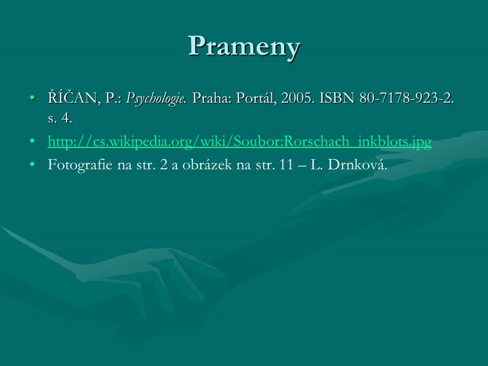 Prameny ŘÍČAN, P.: Psychologie. Praha: Portál, ISBN s