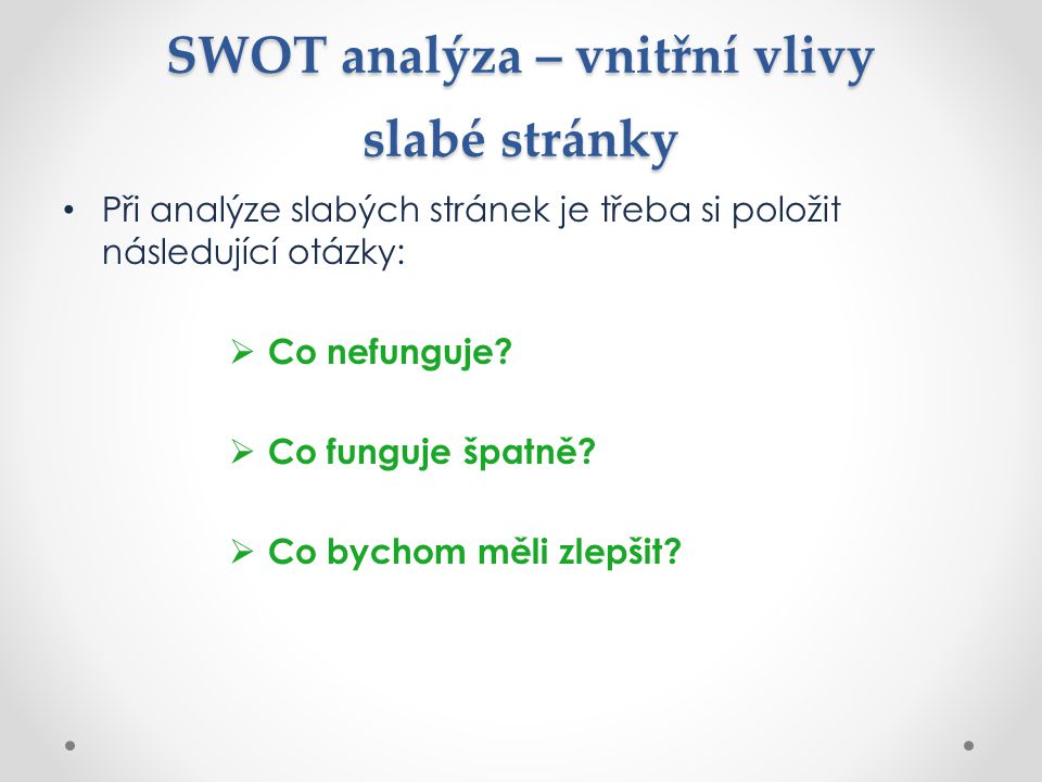 SWOT analýza – vnitřní vlivy slabé stránky