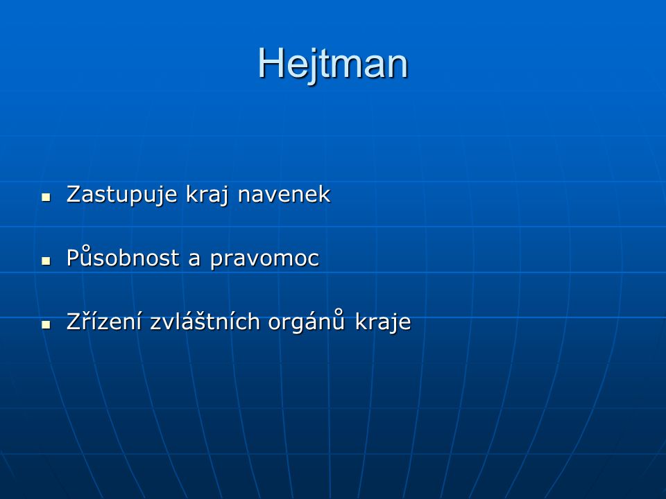 Hejtman Zastupuje kraj navenek Působnost a pravomoc