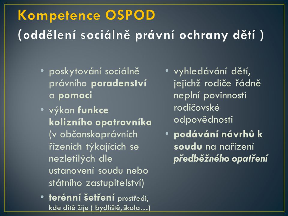 Kompetence OSPOD (oddělení sociálně právní ochrany dětí )