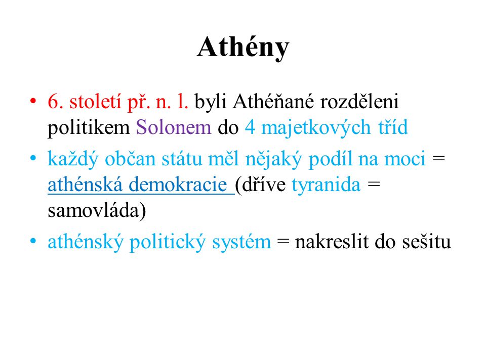 Athény 6. století př. n. l. byli Athéňané rozděleni politikem Solonem do 4 majetkových tříd.